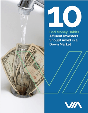 10 Bad Money Habits Affluent Investors Should Avoid in a Down Market-ViaWealth